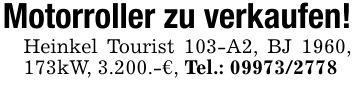 Motorroller zu verkaufen!Heinkel Tourist 103-A2, BJ 1960, 173kW, 3.200.-€, Tel.: ***