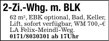 2-Zi.-Whg. m. BLK62 m2, EBK optional, Bad, Keller, Lift, sofort verfügbar, WM 700,-€ LA Felix-Meindl-Weg. *** ab 17Uhr