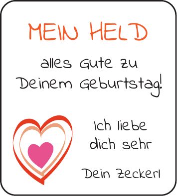 MEIN HELD alles Gute zu Deinem Geburtstag! Ich liebe dich sehr Dein Zeckerl