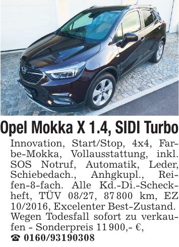 Opel Mokka X 1.4, SIDI Turbo Innovation, Start/Stop, 4x4, Farbe-Mokka, Vollausstattung, inkl. SOS Notruf, Automatik, Leder, Schiebedach., Anhgkupl., Reifen-8-fach. Alle Kd.-Di.-Scheckheft, TÜV 08/27, 87 800 km, EZ ***, Excelenter Best-Zustand. Wegen Todesfall sofort zu verkaufen - Sonderpreis 11 900,- €, _ ***