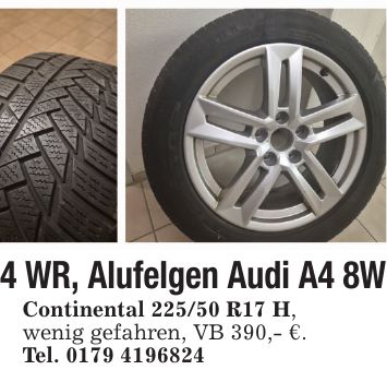 4 WR, Alufelgen Audi A4 8WContinental 225/50 R17 H,wenig gefahren, VB 390,- €.Tel. ***