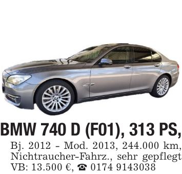 BMW 740 D (F01), 313 PS,Bj. 2012 - Mod. 2013, 244.000 km, Nichtraucher-Fahrz., sehr gepflegt VB: 13.500 €, _ ***