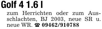 Golf 4 1.6 lzum Herrichten oder zum Ausschlachten, BJ 2003, neue SR u. neue WR. _ ***