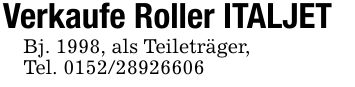 Verkaufe Roller ITALJETBj. 1998, als Teileträger,Tel. ***