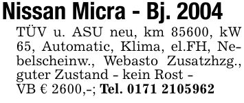 Nissan Micra - Bj. 2004 TÜV u. ASU neu, km 85600, kW 65, Automatic, Klima, el.FH, Nebelscheinw., Webasto Zusatzhzg., guter Zustand - kein Rost -VB € 2600,-; Tel. ***