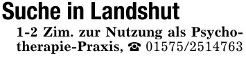 Suche in Landshut1-2 Zim. zur Nutzung als Psychotherapie-Praxis, _ ***