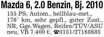 Mazda 6, 2.0 Benzin, Bj. *** PS, Autom., hellblau-met.,176' km, sehr gepfl., guter Zust., NR, Gge.Wagen, Reifen/TÜV/ASU neu, VB 7.400 €, _***