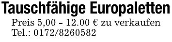 Tauschfähige EuropalettenPreis 5,00 - 12.00 € zu verkaufenTel.: ***