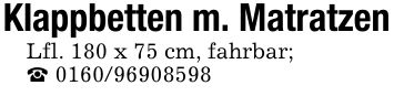 Klappbetten m. MatratzenLfl. 180 x 75 cm, fahrbar;_ ***