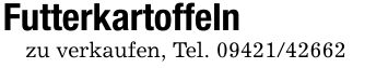 Futterkartoffelnzu verkaufen, Tel. ***