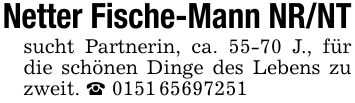 Netter Fische-Mann NR/NTsucht Partnerin, ca. 55-70 J., für die schönen Dinge des Lebens zu zweit. _ ***