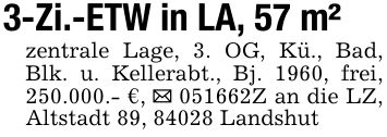 3-Zi.-ETW in LA, 57 m²zentrale Lage, 3. OG, Kü., Bad, Blk. u. Kellerabt., Bj. 1960, frei, 250.000.- €, _ ***Z an die LZ, Altstadt 89, 84028 Landshut