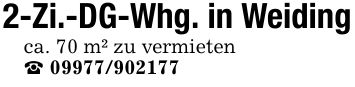 2-Zi.-DG-Whg. in Weidingca. 70 m² zu vermieten_ ***