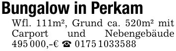 Bungalow in PerkamWfl. 111m², Grund ca. 520m² mit Carport und Nebengebäude ***,-€ _ ***