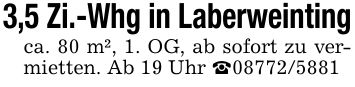 3,5 Zi.-Whg in Laberweintingca. 80 m², 1. OG, ab sofort zu vermietten. Ab 19 Uhr _***