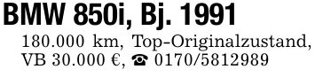 BMW 850i, Bj. ***.000 km, Top-Originalzustand, VB 30.000 €, _ ***