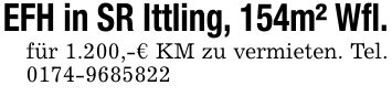 EFH in SR Ittling, 154m² Wfl.für 1.200,-€ KM zu vermieten. Tel. ***