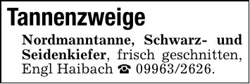 TannenzweigeNordmanntanne, Schwarz- und Seidenkiefer, frisch geschnitten, Engl Haibach _ ***.