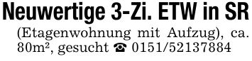 Neuwertige 3-Zi. ETW in SR(Etagenwohnung mit Aufzug), ca. 80m², gesucht _ ***