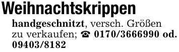 Weihnachtskrippenhandgeschnitzt, versch. Größenzu verkaufen; _ *** od. ***