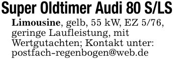 Super Oldtimer Audi 80 S/LSLimousine, gelb, 55 kW, EZ 5/76,geringe Laufleistung, mitWertgutachten; Kontakt unter:postfach-regenbogen@web.de