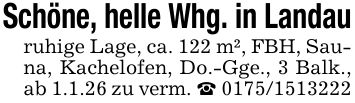 Schöne, helle Whg. in Landauruhige Lage, ca. 122 m², FBH, Sauna, Kachelofen, Do.-Gge., 3 Balk., ab 1.1.26 zu verm. _ ***