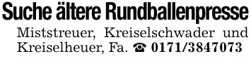 Suche ältere RundballenpresseMiststreuer, Kreiselschwader und Kreiselheuer, Fa. _ ***