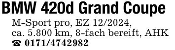 BMW 420d Grand CoupeM-Sport pro, EZ ***,ca. 5.800 km, 8-fach bereift, AHK_ ***