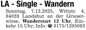 LA - Single - WandernSonntag, 7.12.2025, Wittstr. 4, 84028 Landshut an der Grieserwiese, Wanderstart 12 Uhr, Einkehr 15 Uhr; Info: _ ***