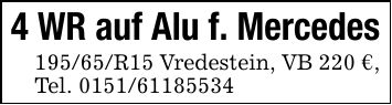 4 WR auf Alu f. Mercedes195/65/R15 Vredestein, VB 220 €,Tel. ***