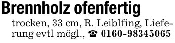 Brennholz ofenfertigtrocken, 33 cm, R. Leiblfing, Lieferung evtl mögl., _ ***