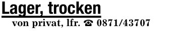 Lager, trocken von privat, lfr. _ ***
