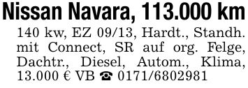 Nissan Navara, 113.000 km140 kw, EZ 09/13, Hardt., Standh. mit Connect, SR auf org. Felge, Dachtr., Diesel, Autom., Klima, 13.000 € VB _ ***