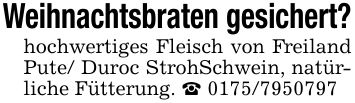 Weihnachtsbraten gesichert?hochwertiges Fleisch von Freiland Pute/ Duroc StrohSchwein, natürliche Fütterung. _ ***