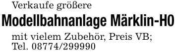 Verkaufe größereModellbahnanlage Märklin-H0mit vielem Zubehör, Preis VB;Tel. ***