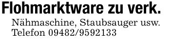 Flohmarktware zu verk.Nähmaschine, Staubsauger usw.Telefon ***