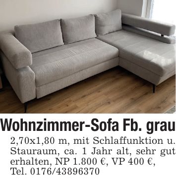 Wohnzimmer-Sofa Fb. grau2,70x1,80 m, mit Schlaffunktion u. Stauraum, ca. 1 Jahr alt, sehr gut erhalten, NP 1.800 €, VP 400 €,Tel. ***