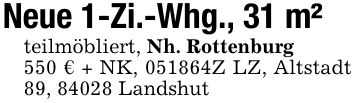 Neue 1-Zi.-Whg., 31 m²teilmöbliert, Nh. Rottenburg550 € + NK, ***Z LZ, Altstadt 89, 84028 Landshut