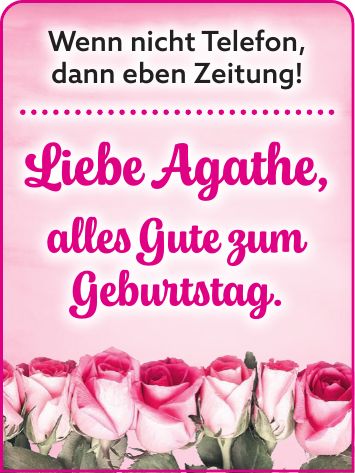 Wenn nicht Telefon, dann eben Zeitung! Liebe Agathe, alles Gute zum Geburtstag.