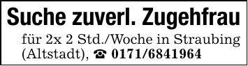 Suche zuverl. Zugehfraufür 2x 2 Std./Woche in Straubing (Altstadt), _ ***