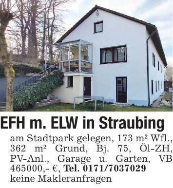 EFH m. ELW in Straubing am Stadtpark gelegen, 173 m² Wfl., 362 m² Grund, Bj. 75, Öl-ZH, PV-Anl., Garage u. Garten, VB ***,- €, Tel. *** keine Makleranfragen