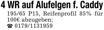 4 WR auf Alufelgen f. Caddy195/65 P15, Reifenprofil 85% für 100€ abzugeben;_ ***