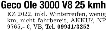 Geco Ole 3000 V8 25 kmh EZ 2022, inkl. Winterreifen, wenig km, nicht fahrbereit, AKKU?, NP 9765,- €, VB, Tel. ***