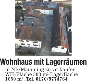 Wohnhaus mit Lagerräumen in NB/Mamming zu verkaufen WH-Fläche 383 m² Lagerfläche 1050 m², Tel. ***