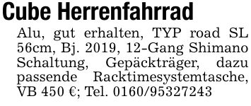 Cube HerrenfahrradAlu, gut erhalten, TYP road SL 56cm, Bj. 2019, 12-Gang Shimano Schaltung, Gepäckträger, dazu passende Racktimesystemtasche, VB 450 €; Tel. ***