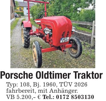 Porsche Oldtimer Traktor Typ: 108, Bj. 1960, TÜV 2026 fahrbereit, mit Anhänger. VB 5.200,- € Tel.: ***
