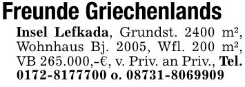 Freunde GriechenlandsInsel Lefkada, Grundst. 2400 m², Wohnhaus Bj. 2005, Wfl. 200 m², VB 265.000,-€, v. Priv. an Priv., Tel. *** o. ***