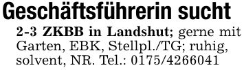 Geschäftsführerin sucht2-3 ZKBB in Landshut; gerne mit Garten, EBK, Stellpl./TG; ruhig,solvent, NR. Tel.: ***