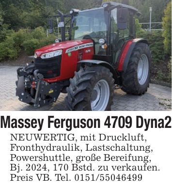 Massey Ferguson 4709 Dyna2NEUWERTIG, mit Druckluft, Fronthydraulik, Lastschaltung,Powershuttle, große Bereifung,Bj. 2024, 170 Bstd. zu verkaufen.Preis VB. Tel. ***