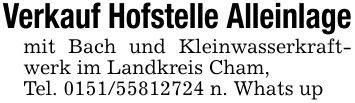 Verkauf Hofstelle Alleinlagemitmit Bach und Kleinwasserkraftwerk im Landkreis Cham,Tel. *** n. Whats up